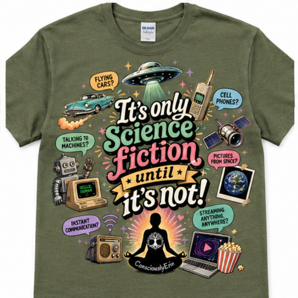 It’s Only Science Fiction Until It’s Not! T-Shirt