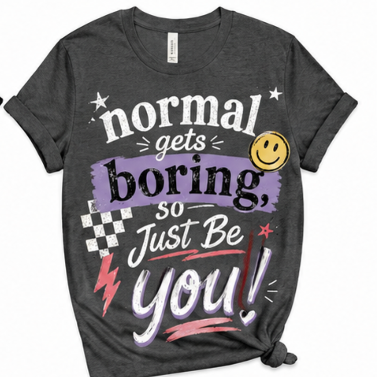 Normal Gets Boring – Just Be You Graphic T-Shirt