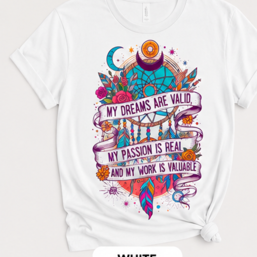 My Dreams Are Valid Inspirational Graphic Tee
