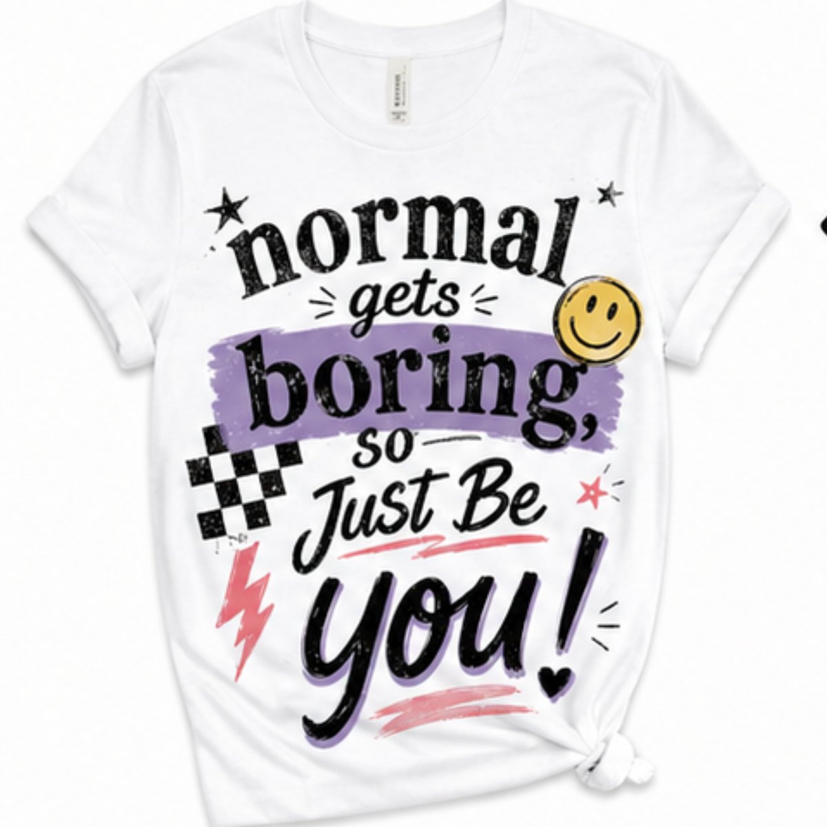 Normal Gets Boring – Just Be You Graphic T-Shirt
